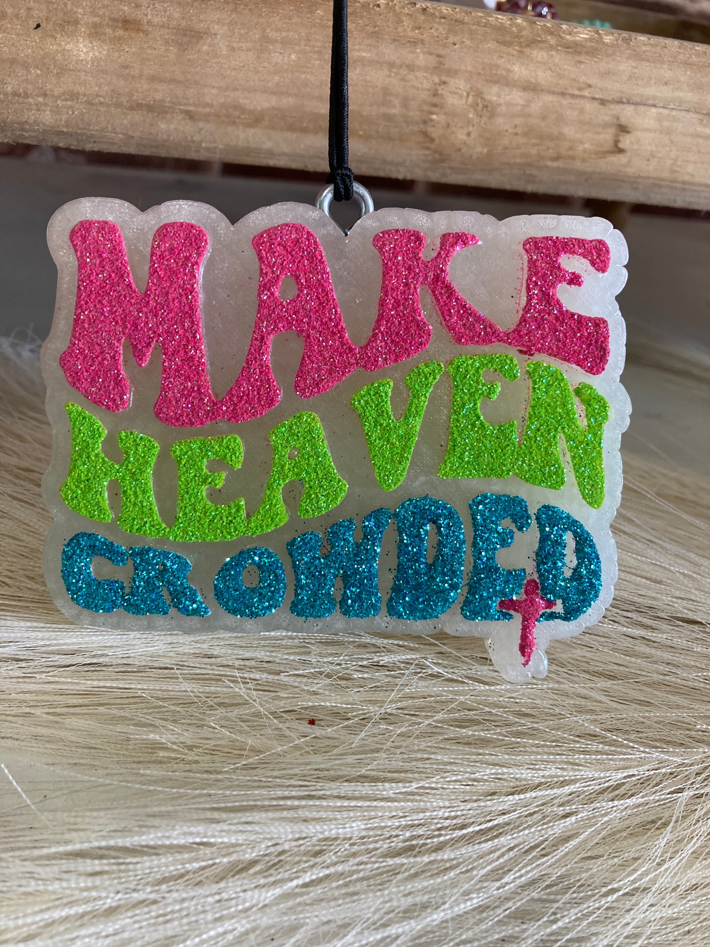 Make Heaven Crowded Car Freshie