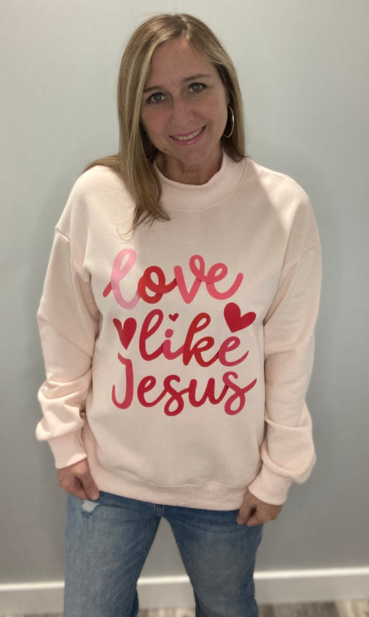 Love like Jesus Sweatshirt